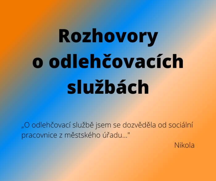 Text v obrázku: "O odlehčovací službě jsem se dozvěděla od sociální pracovnice z městského úřadu."